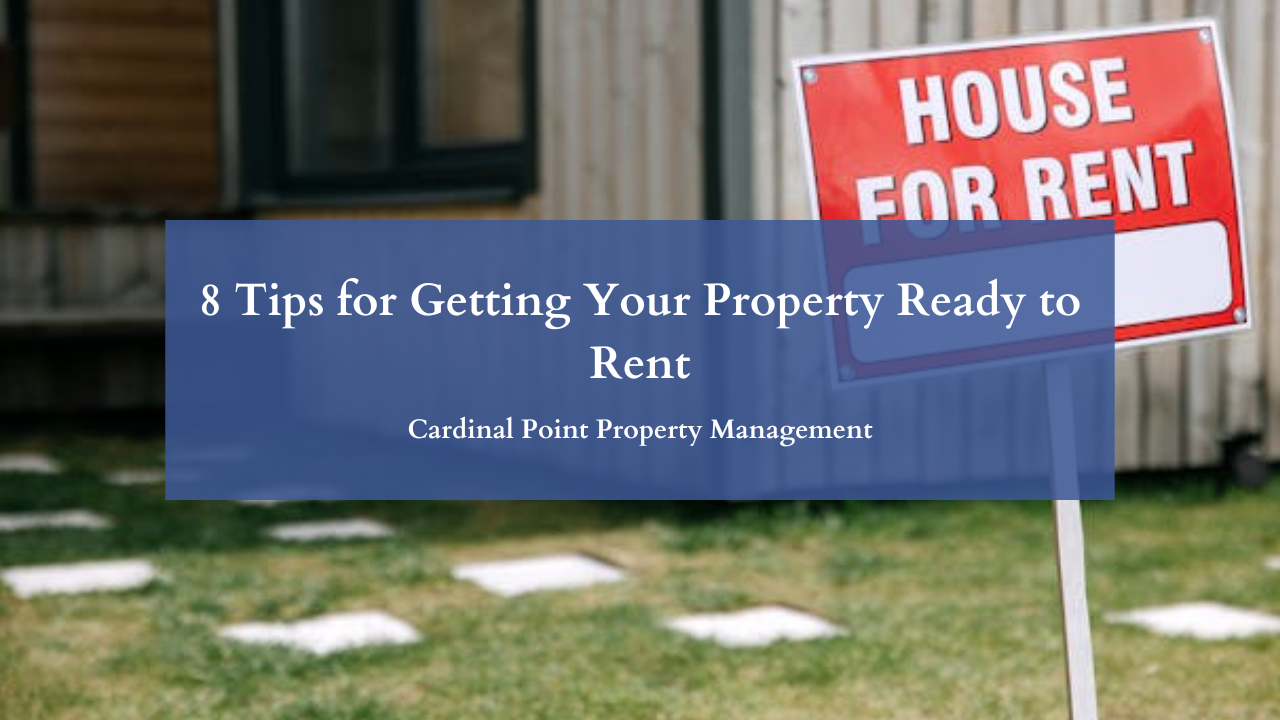 8 Tips for Getting Your Property Ready to Rent